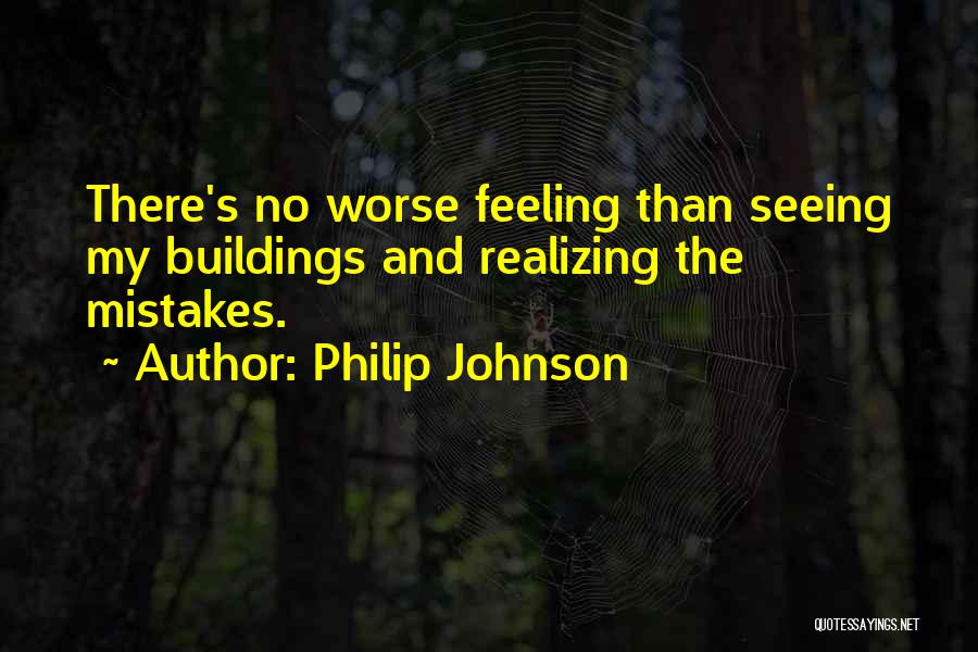 Realizing Mistakes Quotes By Philip Johnson