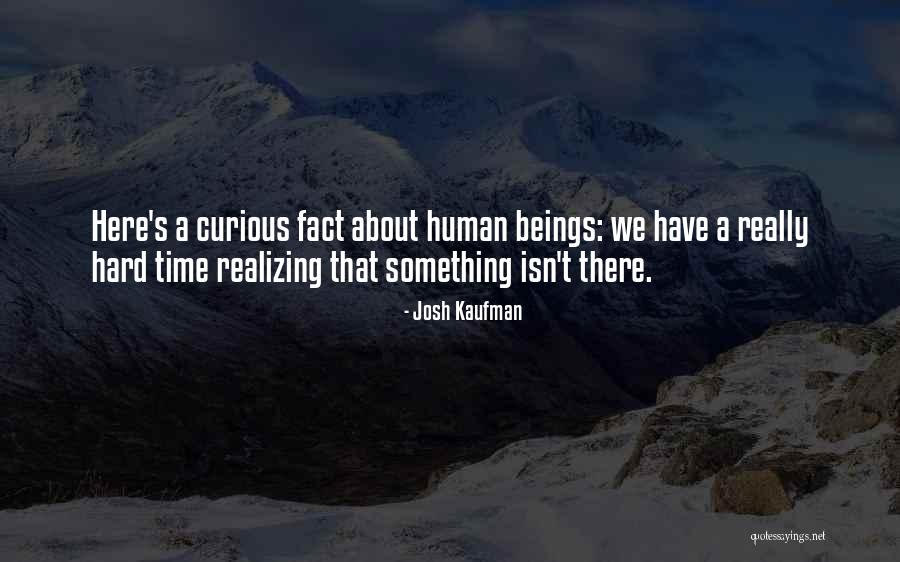 Realizing Something Quotes By Josh Kaufman Realizing Something Quotes By Josh Kaufman