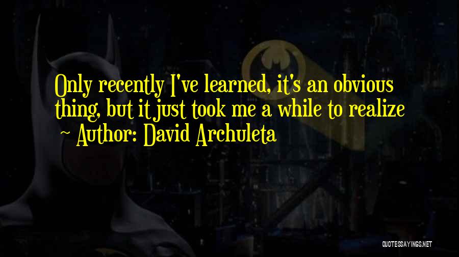Realizing The Obvious Quotes By David Archuleta