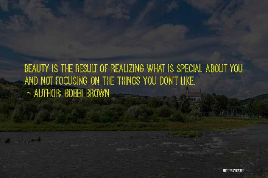 Realizing Things Quotes By Bobbi Brown