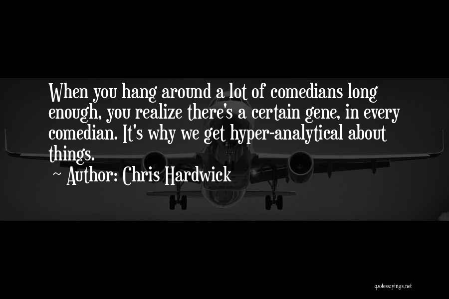 Realizing Things Quotes By Chris Hardwick