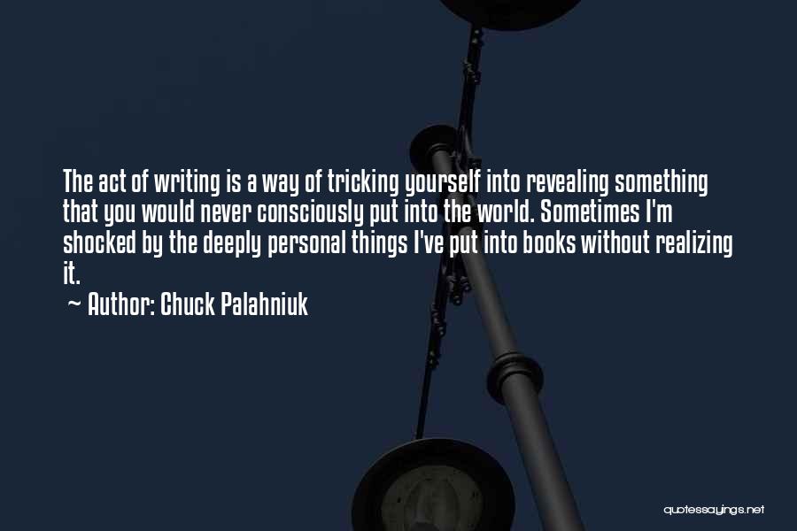 Realizing Things Quotes By Chuck Palahniuk