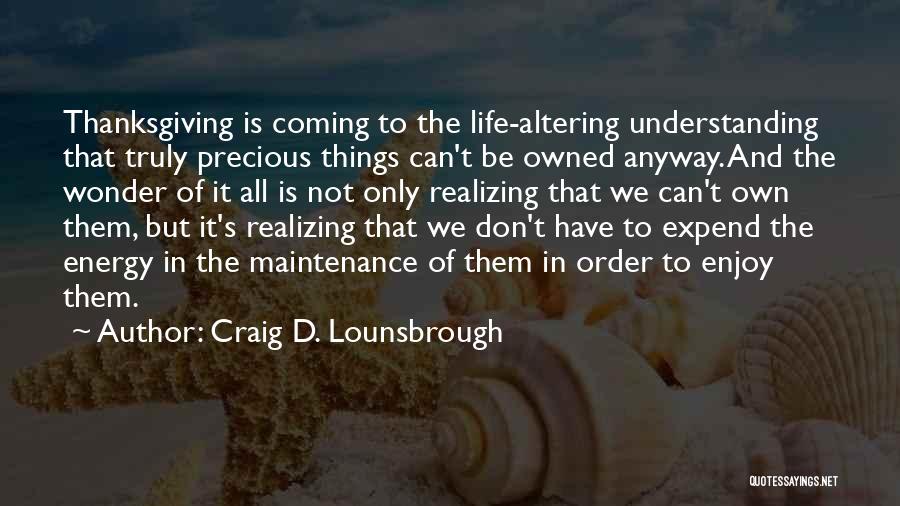 Realizing Things Quotes By Craig D. Lounsbrough