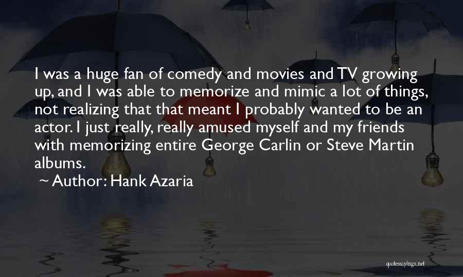 Realizing Things Quotes By Hank Azaria