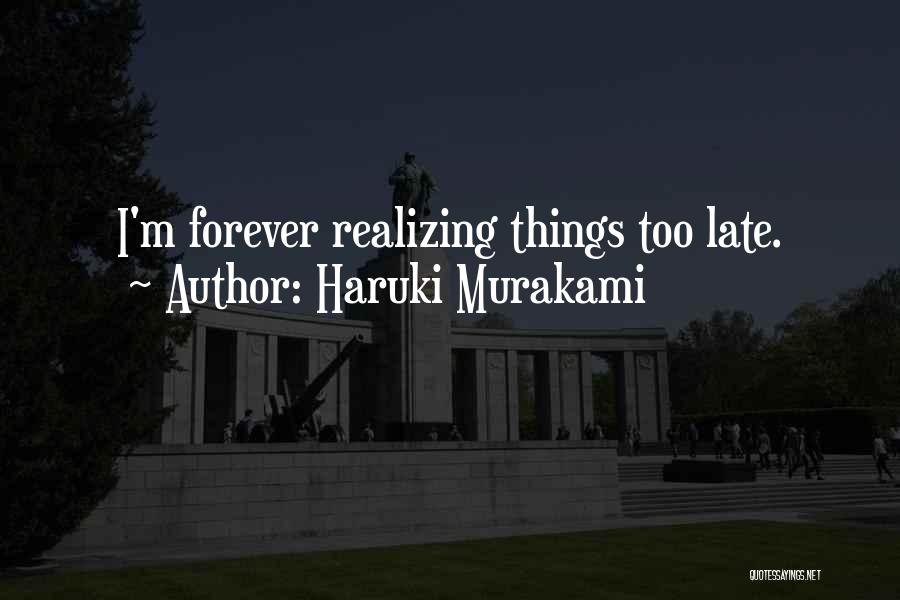 Realizing Things Quotes By Haruki Murakami