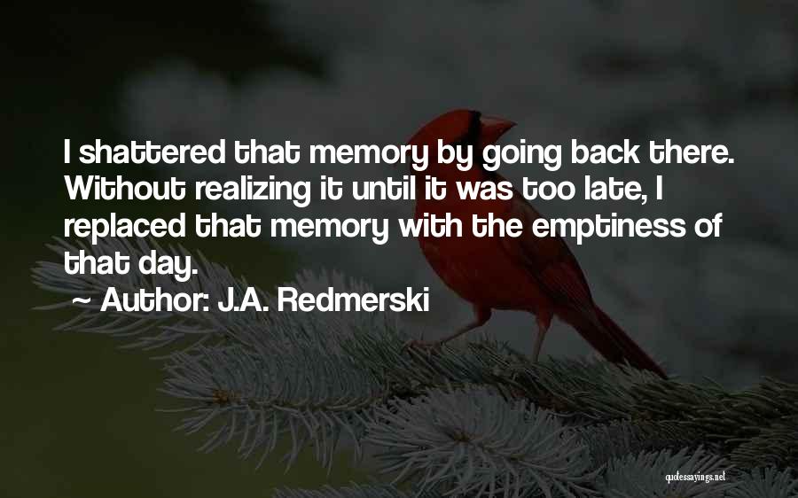 Realizing Too Late Quotes By J.A. Redmerski