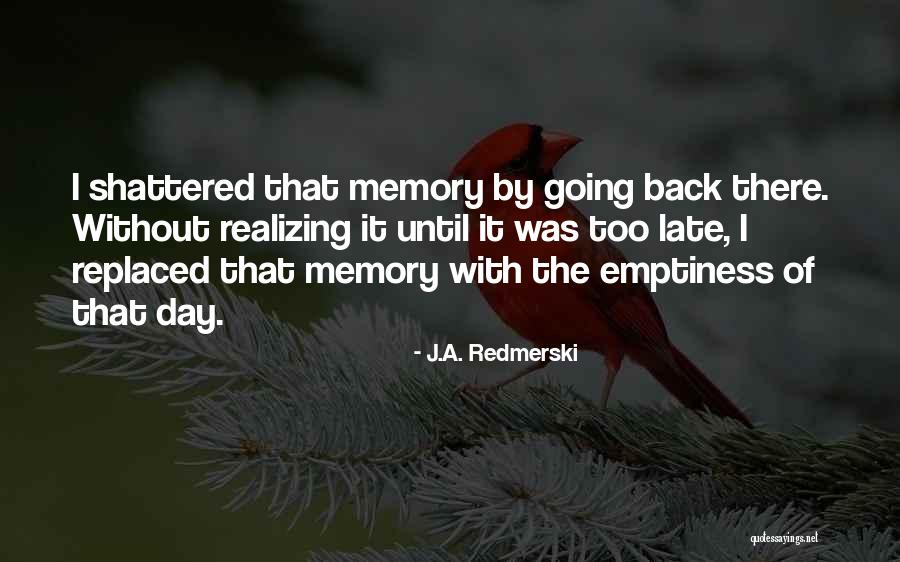 Realizing Too Late Quotes By J.A. Redmerski