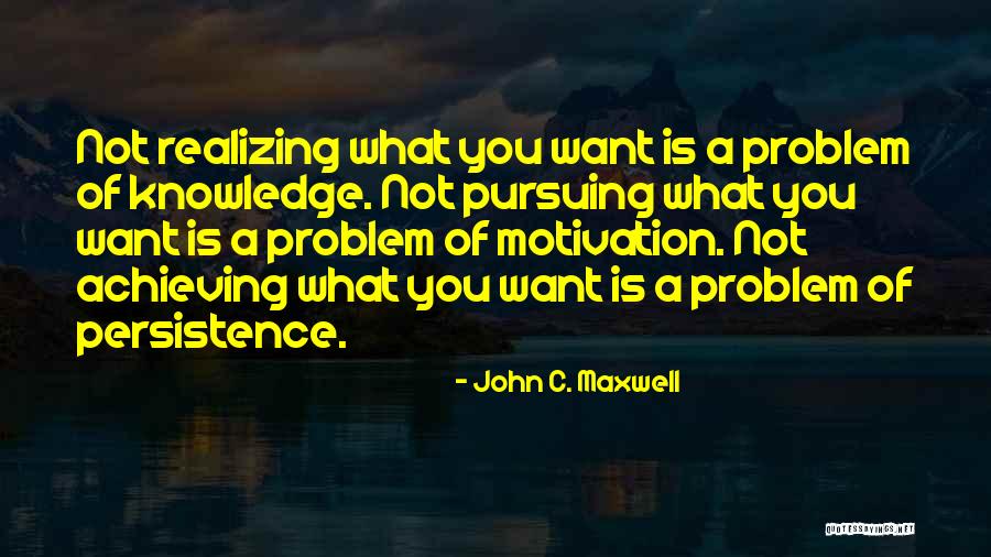 Realizing What You Want Quotes By John C. Maxwell Realizing What You Want Quotes By John C. Maxwell