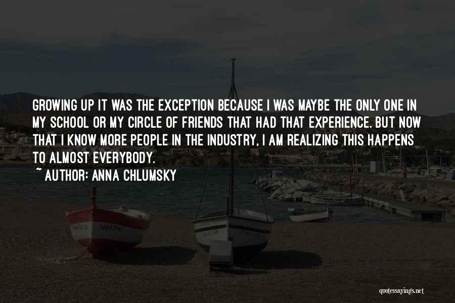 Realizing Who Your Friends Are Quotes By Anna Chlumsky