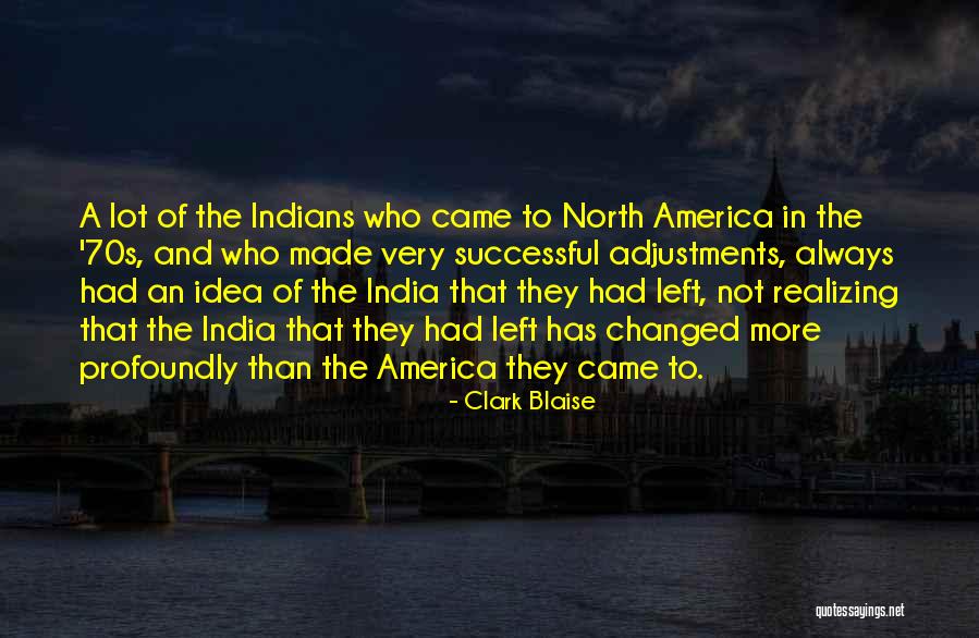 Realizing You Changed Quotes By Clark Blaise Realizing You Changed Quotes By Clark Blaise
