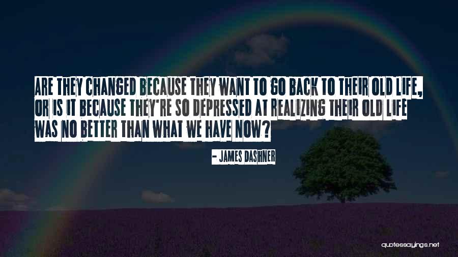 Realizing You Changed Quotes By James Dashner Realizing You Changed Quotes By James Dashner