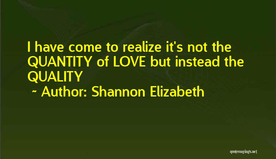 Realizing You're Not In Love Quotes By Shannon Elizabeth