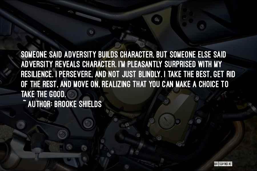 Realizing You're Too Good For Someone Quotes By Brooke Shields