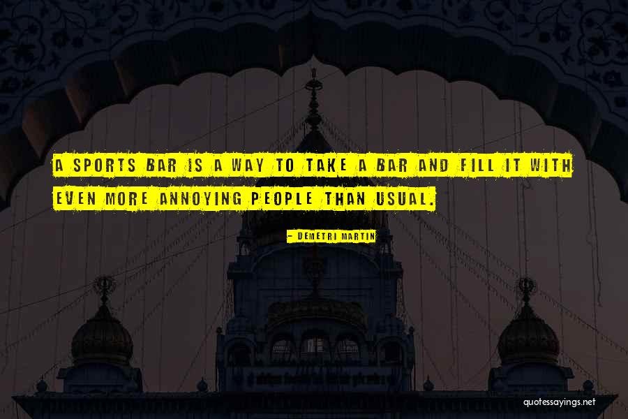 Really Annoying People Quotes By Demetri Martin Really Annoying People Quotes By Demetri Martin