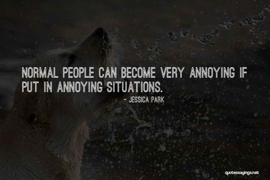 Really Annoying People Quotes By Jessica Park Really Annoying People Quotes By Jessica Park
