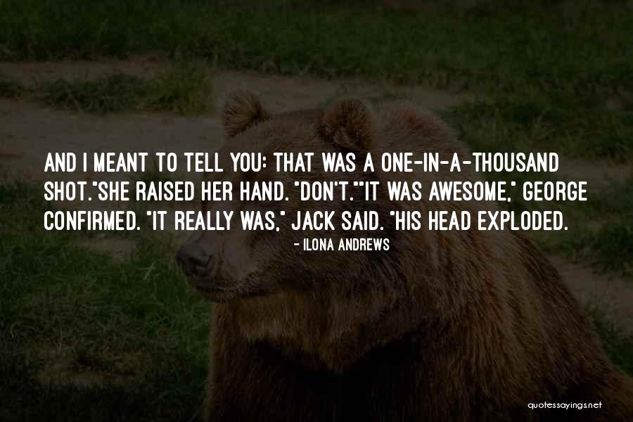Really Awesome Quotes By Ilona Andrews Really Awesome Quotes By Ilona Andrews