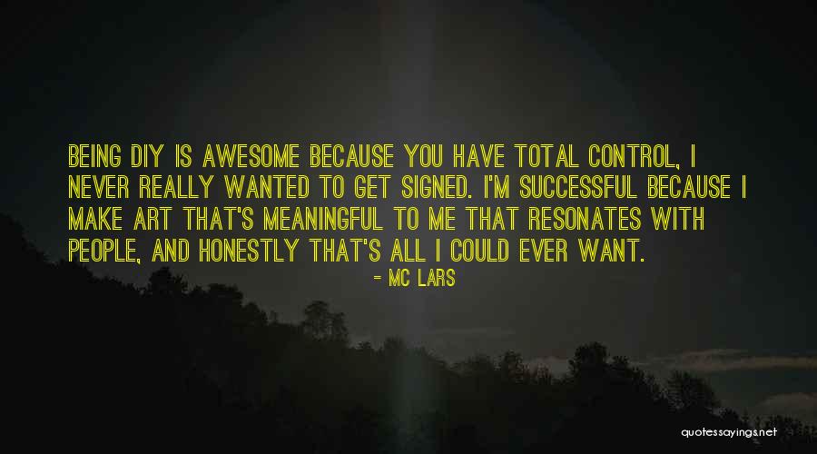 Really Awesome Quotes By MC Lars Really Awesome Quotes By MC Lars