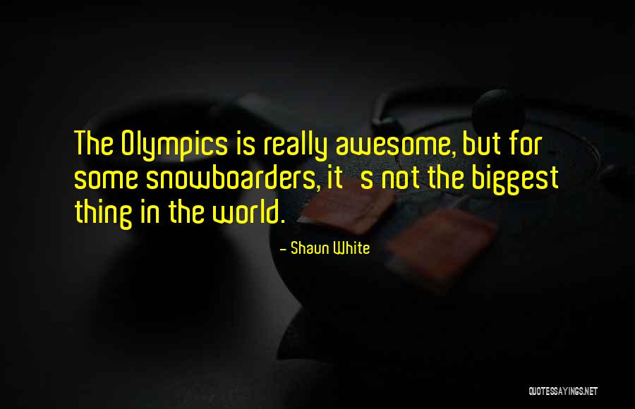 Really Awesome Quotes By Shaun White Really Awesome Quotes By Shaun White