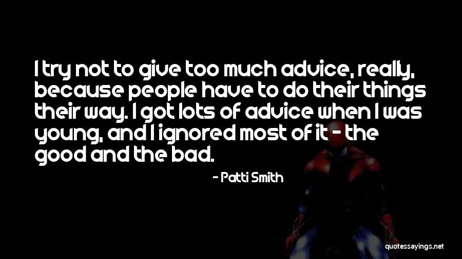 Really Bad Advice Quotes By Patti Smith