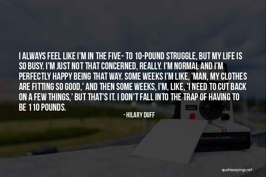 Really Being Happy Quotes By Hilary Duff