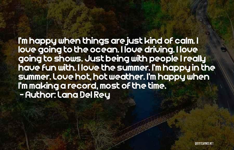 Really Being Happy Quotes By Lana Del Rey