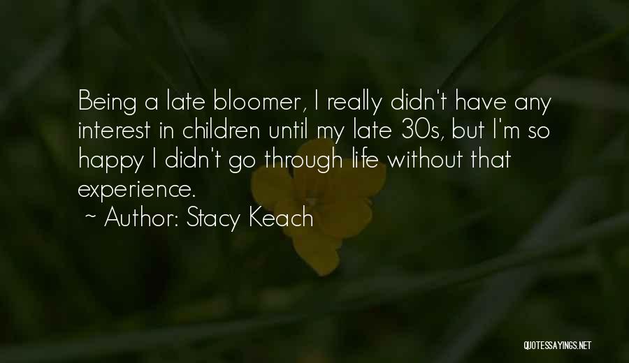 Really Being Happy Quotes By Stacy Keach
