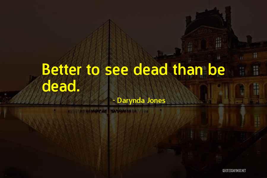 Really Better Off Dead Quotes By Darynda Jones Really Better Off Dead Quotes By Darynda Jones