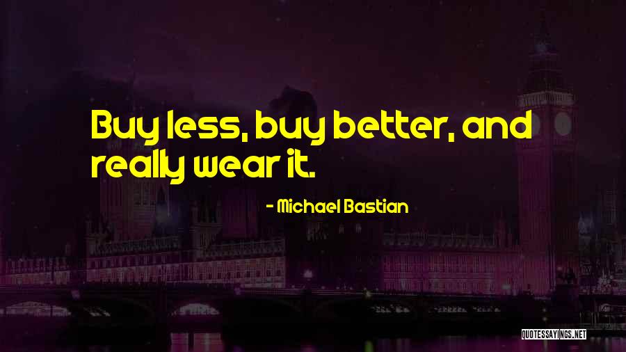 Really Better Quotes By Michael Bastian Really Better Quotes By Michael Bastian
