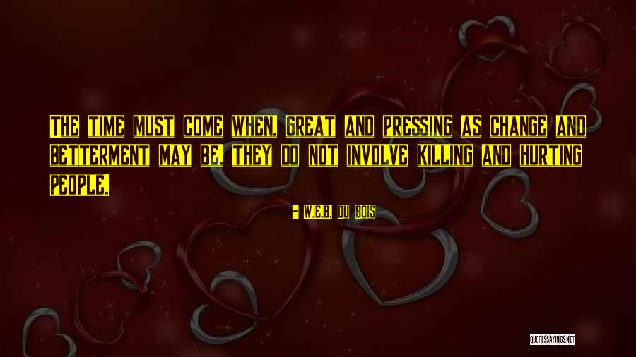 Really Betterment Quotes By W.E.B. Du Bois Really Betterment Quotes By W.E.B. Du Bois