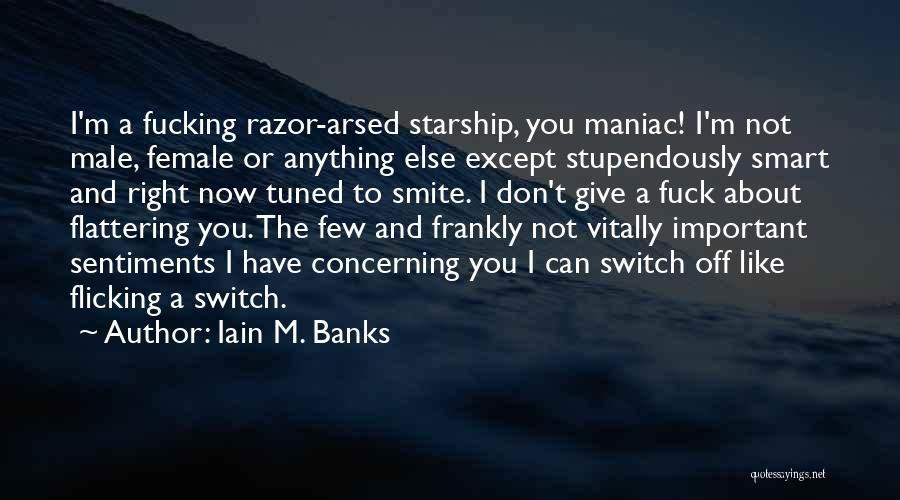 Really Can't Be Arsed Quotes By Iain M. Banks