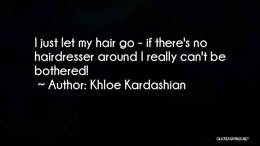 Really Can't Be Bothered Quotes By Khloe Kardashian