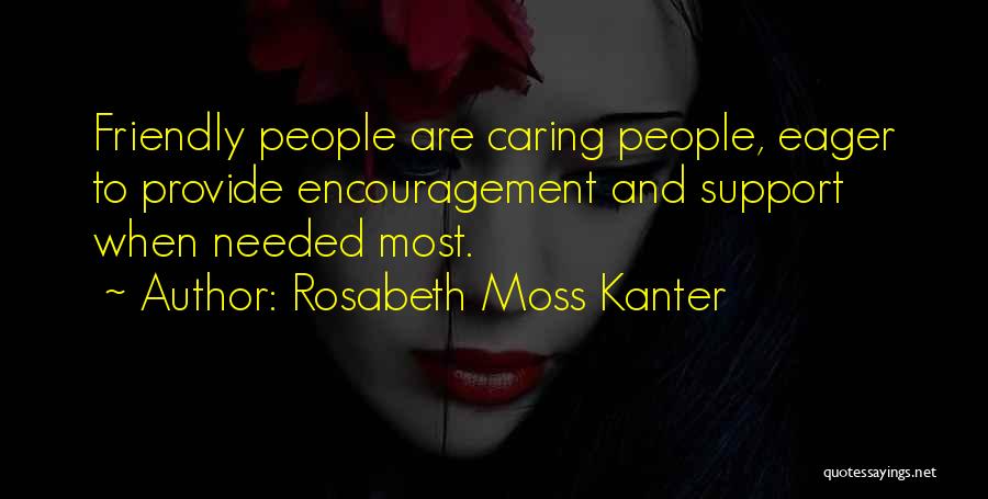 Really Caring For Someone Quotes By Rosabeth Moss Kanter