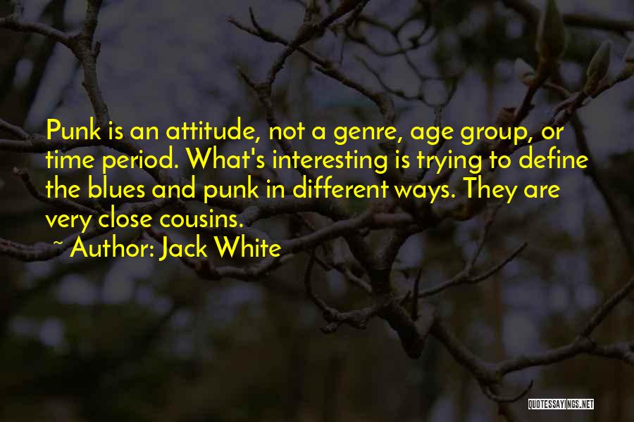 Really Close Cousins Quotes By Jack White