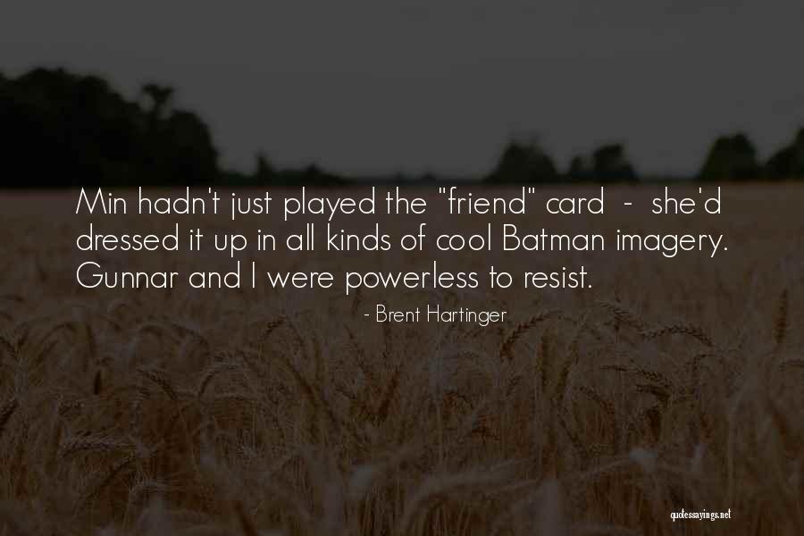 Really Cool Friend Quotes By Brent Hartinger