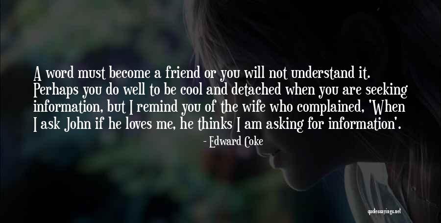 Really Cool Friend Quotes By Edward Coke