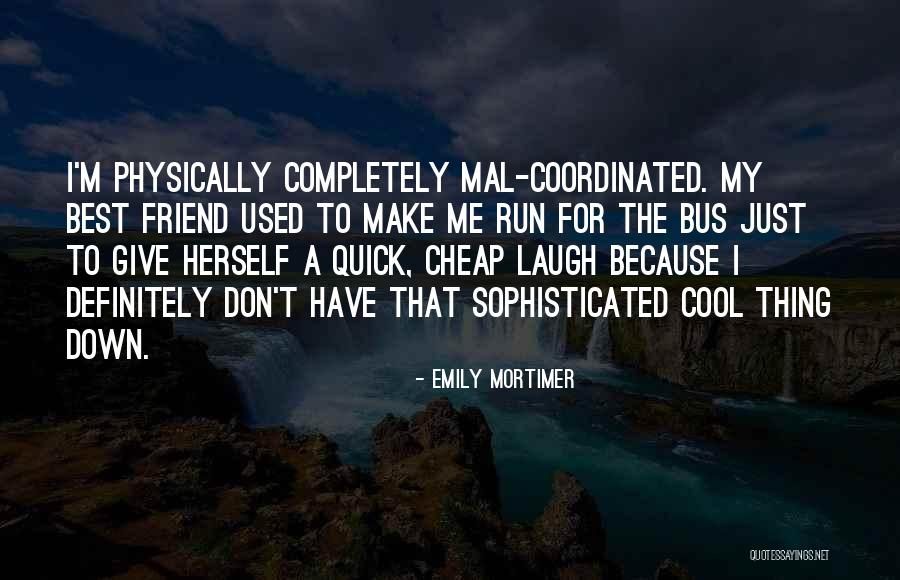 Really Cool Friend Quotes By Emily Mortimer