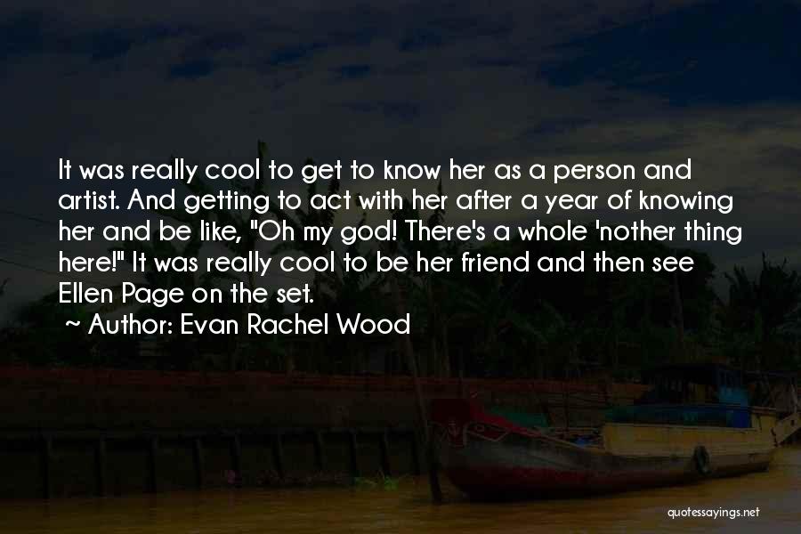 Really Cool Friend Quotes By Evan Rachel Wood