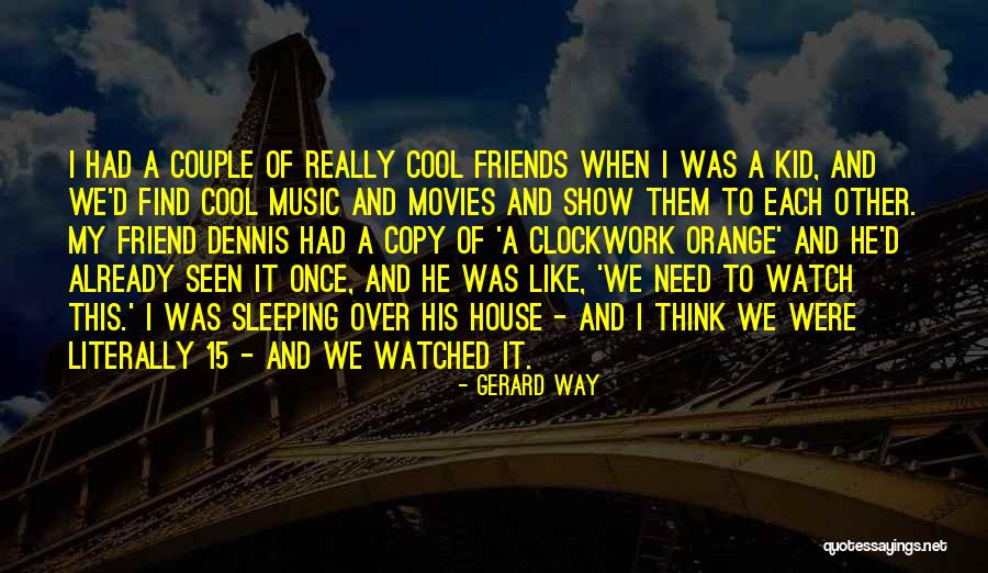 Really Cool Friend Quotes By Gerard Way