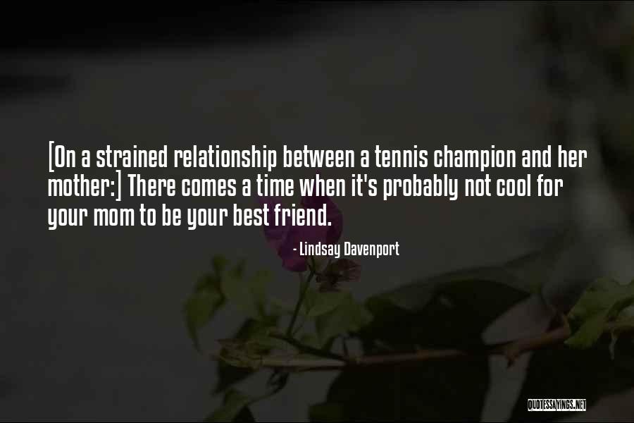 Really Cool Friend Quotes By Lindsay Davenport
