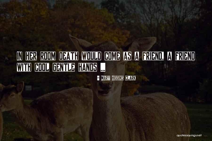 Really Cool Friend Quotes By Mary Higgins Clark