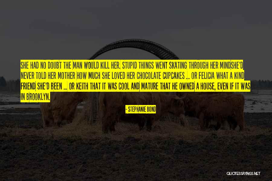 Really Cool Friend Quotes By Stephanie Bond