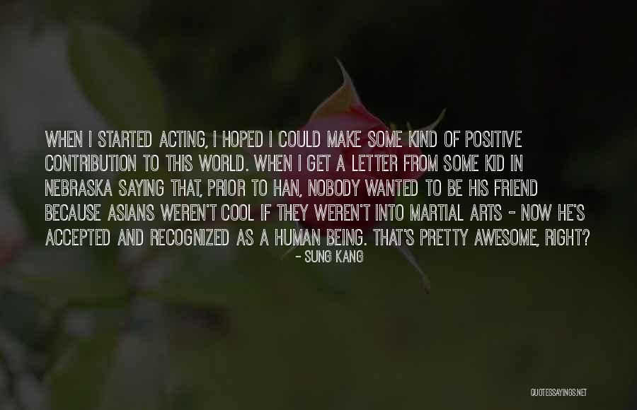 Really Cool Friend Quotes By Sung Kang