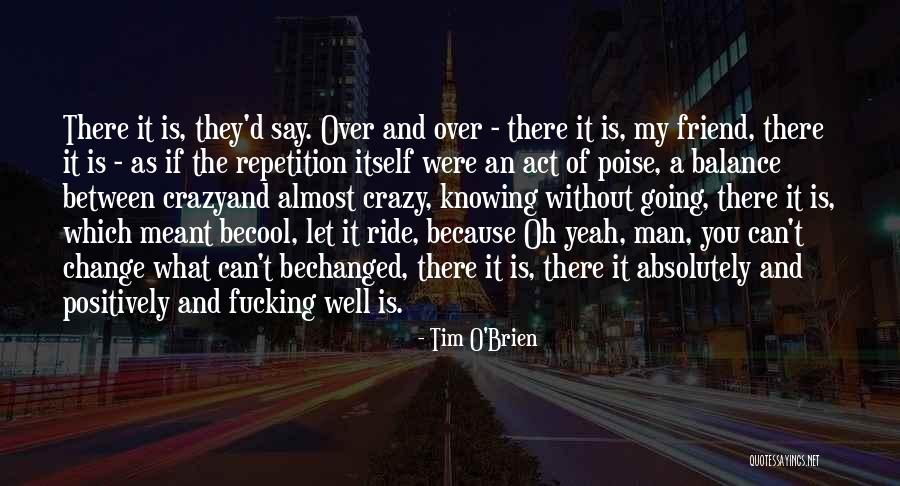 Really Cool Friend Quotes By Tim O'Brien