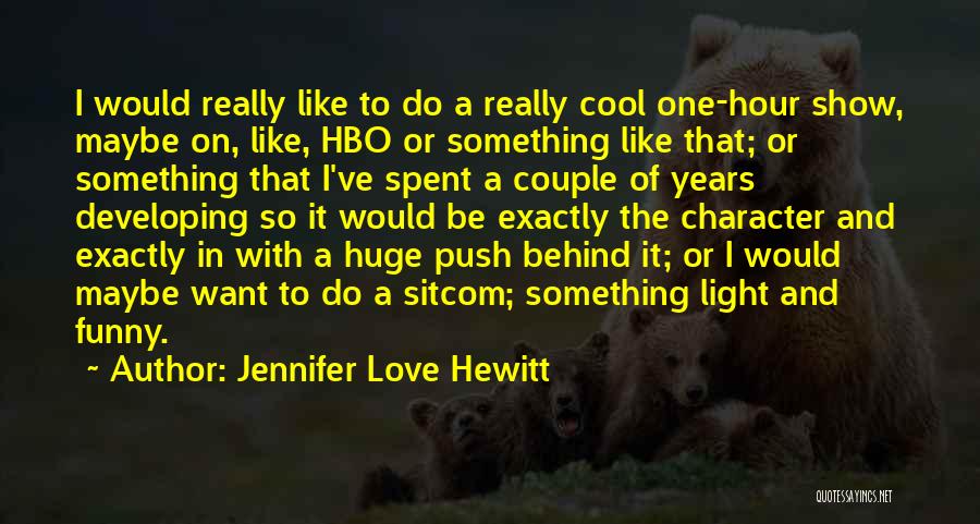 Really Cool Funny Quotes By Jennifer Love Hewitt