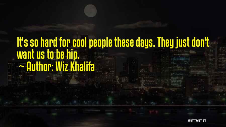 Really Cool Meaningful Quotes By Wiz Khalifa