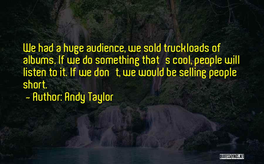 Really Cool Short Quotes By Andy Taylor