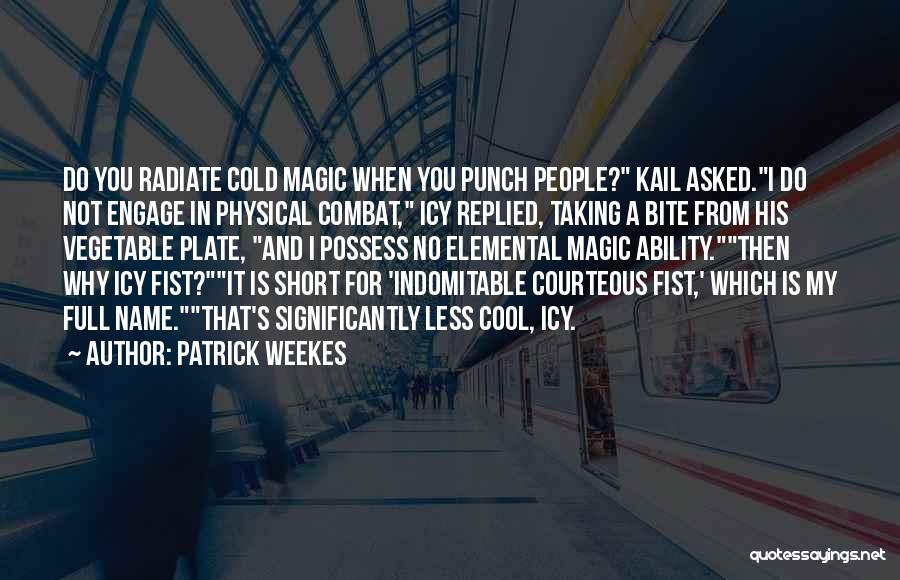 Really Cool Short Quotes By Patrick Weekes