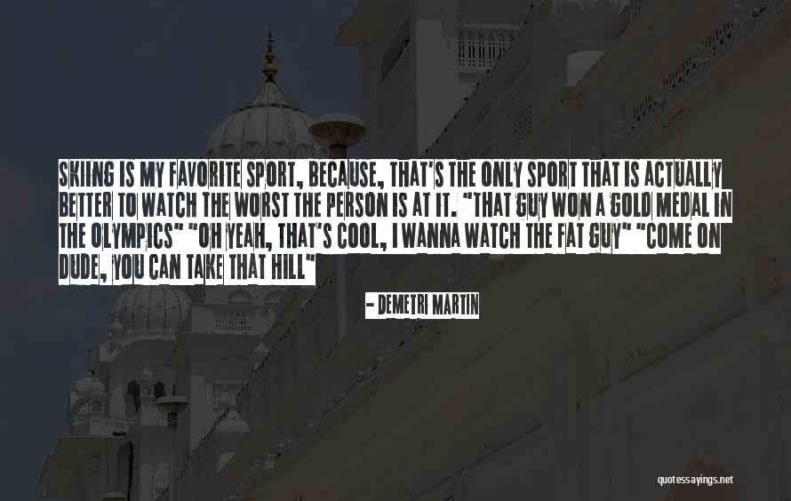 Really Cool Sports Quotes By Demetri Martin Really Cool Sports Quotes By Demetri Martin