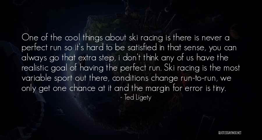 Really Cool Sports Quotes By Ted Ligety Really Cool Sports Quotes By Ted Ligety