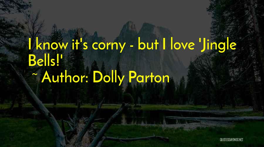 Really Corny Love Quotes By Dolly Parton